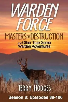 

Warden Force: «Мастера разрушения» и другие Приключения «True Game Warden»: эпизоды 88-100