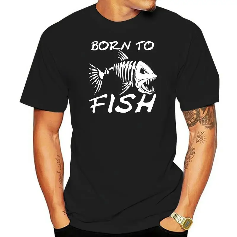 

Born to Fish T-shirt angling carp fly sea fishing rod for birthdays fathers day Cartoon t shirt men Unisex New Fashion tshirt