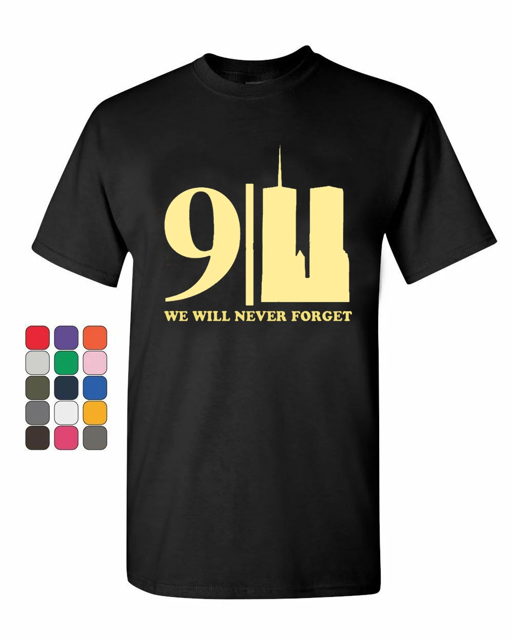

Patriot Day September 11 We Will Never Forget T-Shirt. Summer Cotton Short Sleeve O-Neck Mens T Shirt New S-3XL