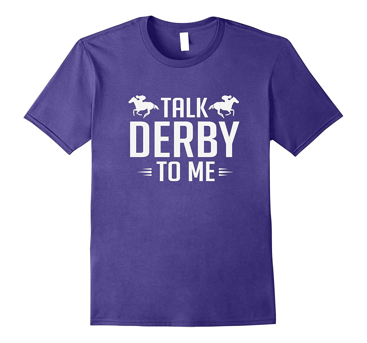

Funny Talk Derby To Me Horse Racings T-Shirt Summer Fashion Funny Print T-Shirts Short Sleeve Discount 100 % Cotton Te Shirts