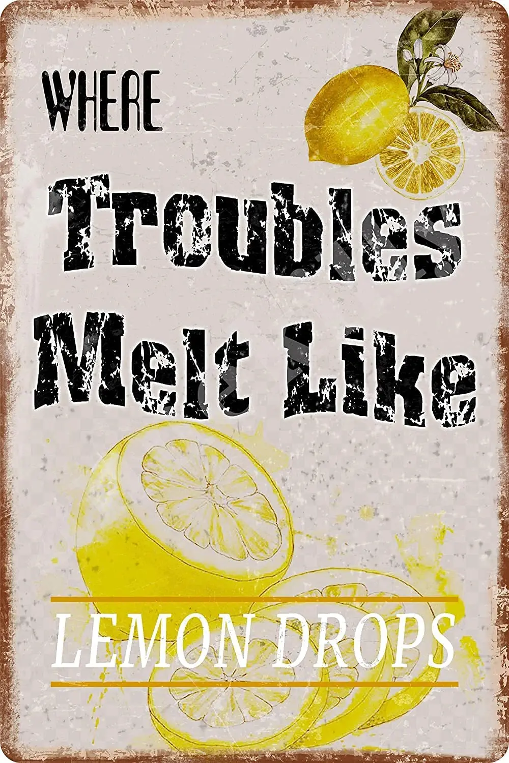 

LZNANG Metal Tin Sign Wall Decor Where Troubles Melt Like Lemon Drops. Funny Vintage Tin Sign Wall Plaque Poster