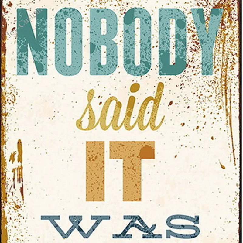 NOBODY said IT WAS EASY Plaque Metal Retro Decor Signs Painting Letter Poster Vintage Wall Art Notice Photo Display 20x30cm | Дом и сад