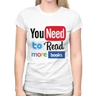 Забавная женская футболка с надписью you need read more, Новинка лета, белая женская Повседневная футболка с коротким рукавом, крутая уличная одежда