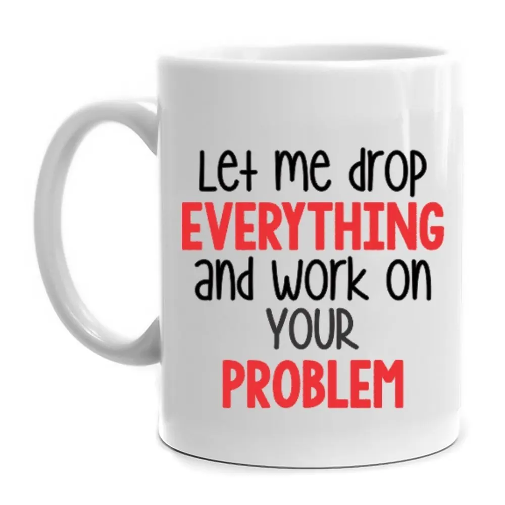 Керамические кофейные кружки Let Drop All & Work On problems 11 Oz забавные Саркастические