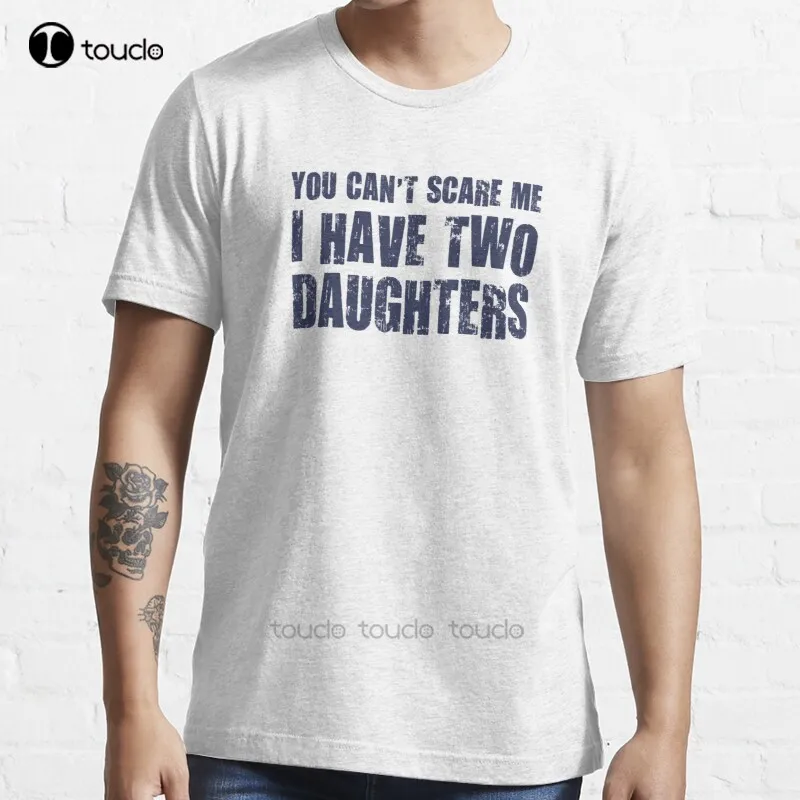 

Вы не можете напугаться, у меня есть две дочери, футболка, Хлопковая мужская футболка