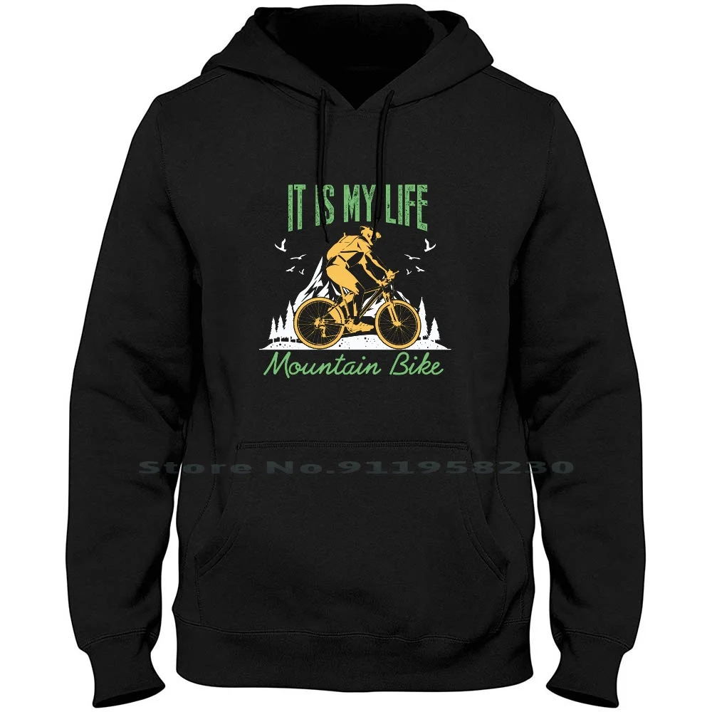 

It Is My Life Mountain Bike Hoodie Sweater Cotton Mountain Bike Roadster Mountain Bicycle Wheel Mount Cycle Heel Bike Eel My