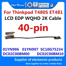 New Original 2K LCD EDP WQHD Cable For Lenovo Thinkpad T480S ET481 FRU : 01YN996 01YN997 SC10G75234 DC02C00BM00 DC02C00BM10