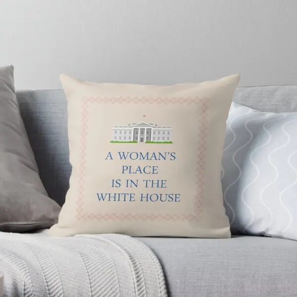 

A Womans Place is in the White House Soft Throw Pillow Cover Print Pillow Case Waist Cushion Cover Pillows NOT Included
