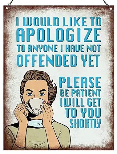 

I Would Like to Apologize to Anyone I Have Not Offended Yet I Will Get to You Shortly Sarcastic Wall Quote Plaque