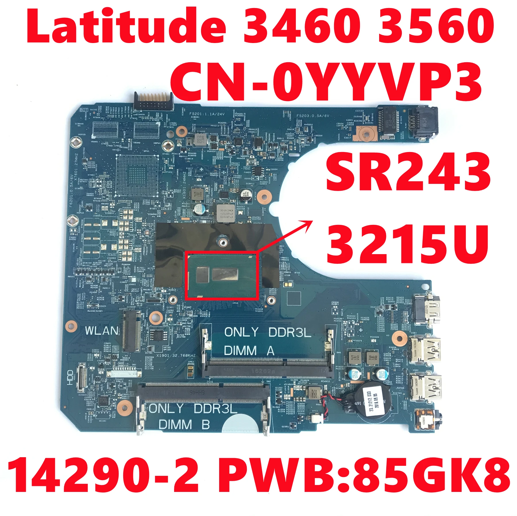 

CN-0YYVP3 0YYVP3 YYVP3 For Dell Latitude 3460 3560 Laptop Motherboard 14290-2 PWB:85GK8 With SR243 3215U CPU 100% Fully Tested