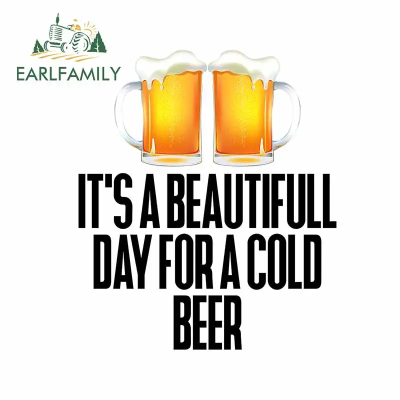 

EARLFAMILY 13 см x 11 см для прекрасного дня для холодного пива, автомобильные наклейки, отличная наклейка, автомобильные аксессуары