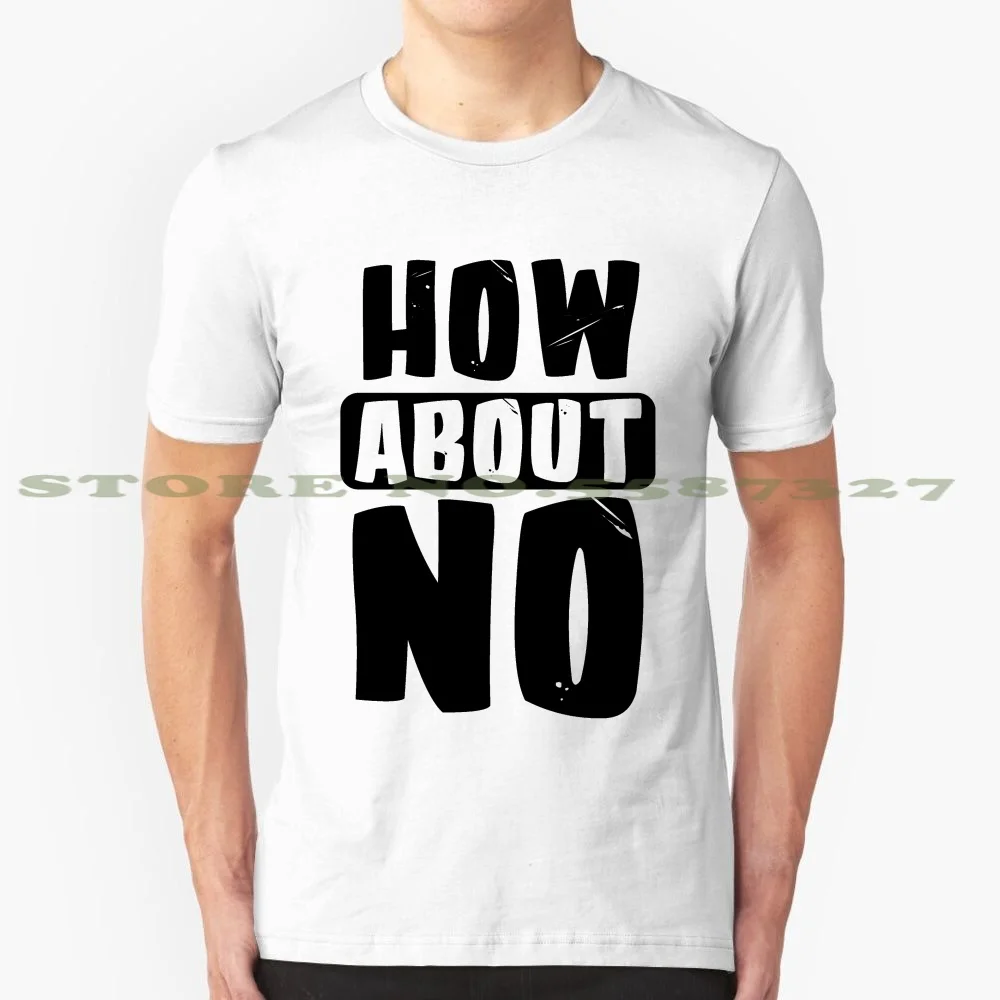 Как насчет No (черный текст) летняя забавная футболка для мужчин и женщин не о чем