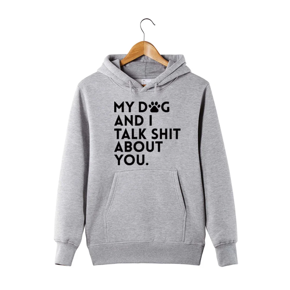 

New 2021 I Talk to My Dog About You, Hoodie, Pullover, Funny Hoodie, Sweater, Shirt Both men and women