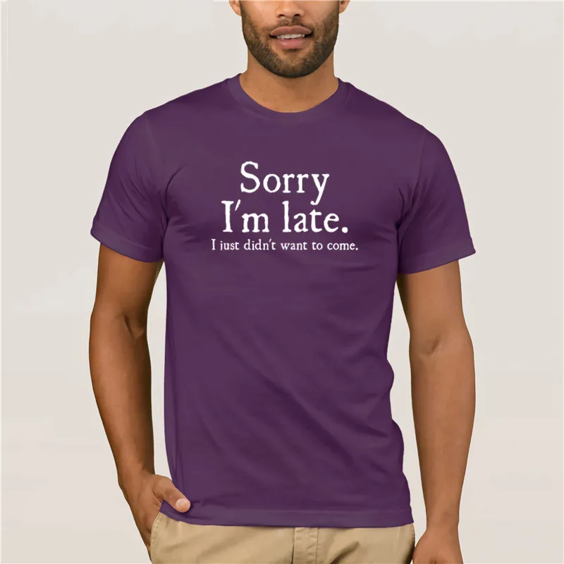 

Men's Print Casual 100% Cotton T-Shirt Popular Sorry Im Late I Just Didnt Want To Come Funny Fashion Printed T-Shirt