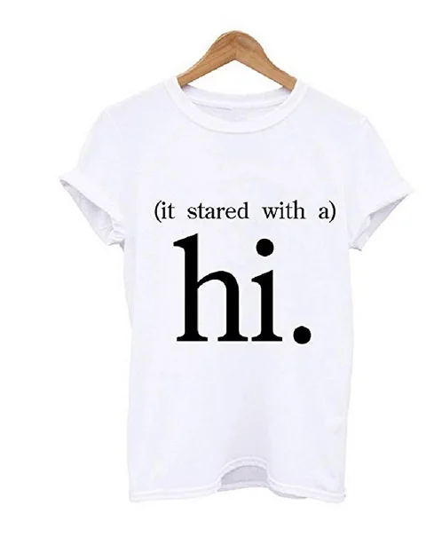 

It Stared with A Hi Letters Print Women Tshirt Cotton Casual Funny T Shirt for Lady Girl Top Tee Hipster Drop Ship