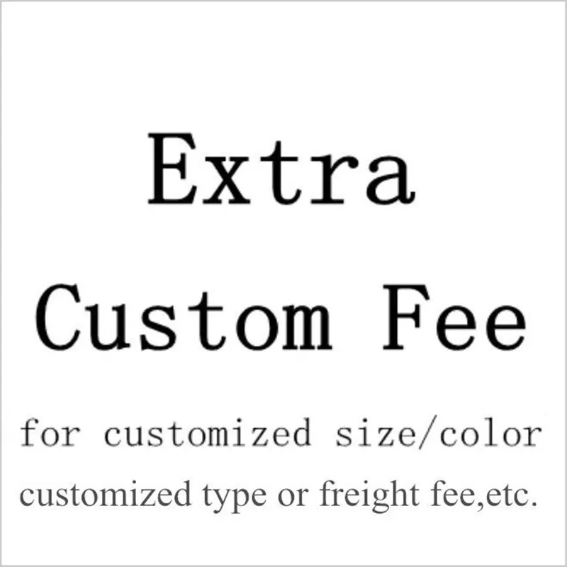

Order extra fee,extra freight fee,customized extra fee,etc. 9 orders