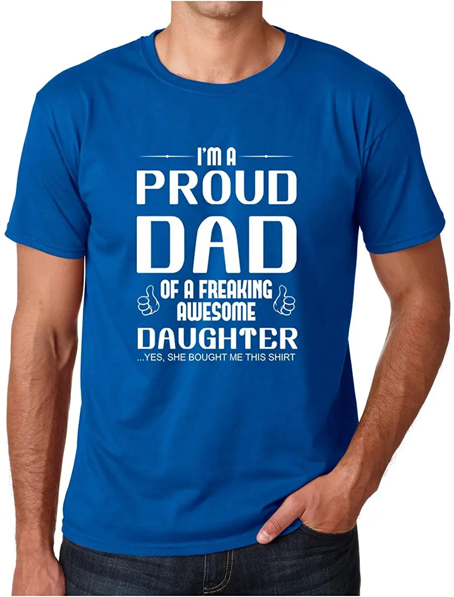 

I'm A Proud Dad of A Freaking Awesome Daughter, Birthday Gift, Grandpa - Daughter Gift Men T-Shirts