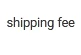 

shipping fee