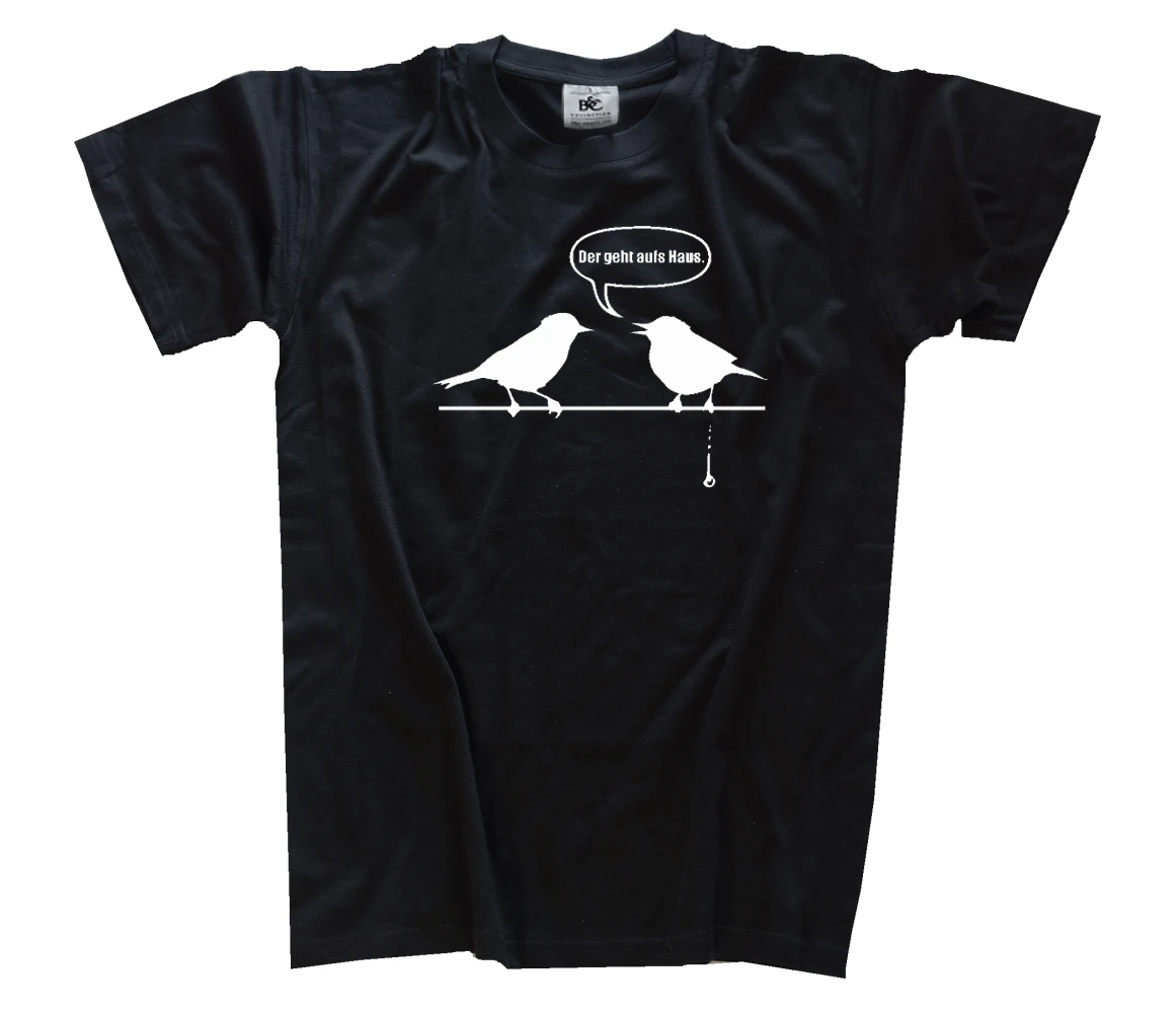 

The Geht Aufs House Bird Funshirt Birds Vogelschiss Pub Kneiper T-Shirt S-3XL Print T Shirts Man Short Sleeve T Shirt Top Tee