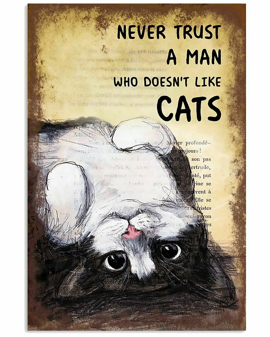 

Never Trust A Man Who Doesn't Like Cats Metal Sign Garage Family Cafe Bar Door Wall Decorator Metal Tin Sign20x30cm