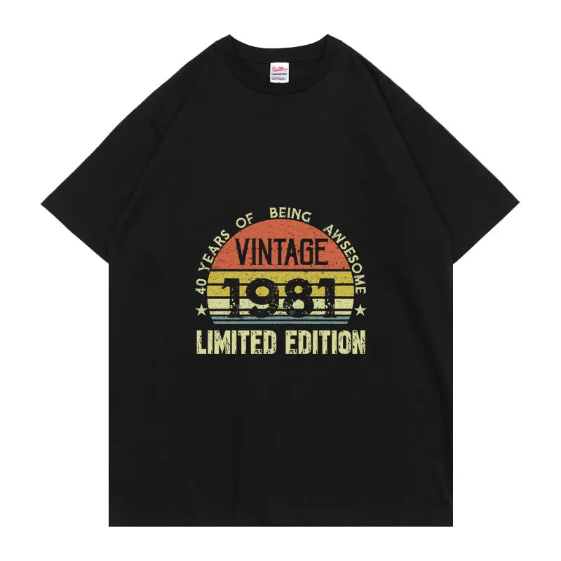 

40 Year Old Vintage 1981 Limited Edition 40th Birthday T-shirt Fashion Personality Trend Men Women Tshirt Outdoor Cotton Tees