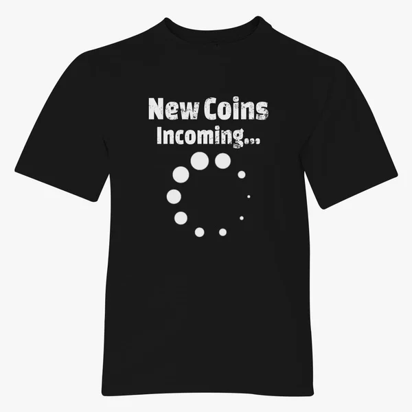 

Funny Numismatist Coin Collecting: New Coins incoming... T-shirt