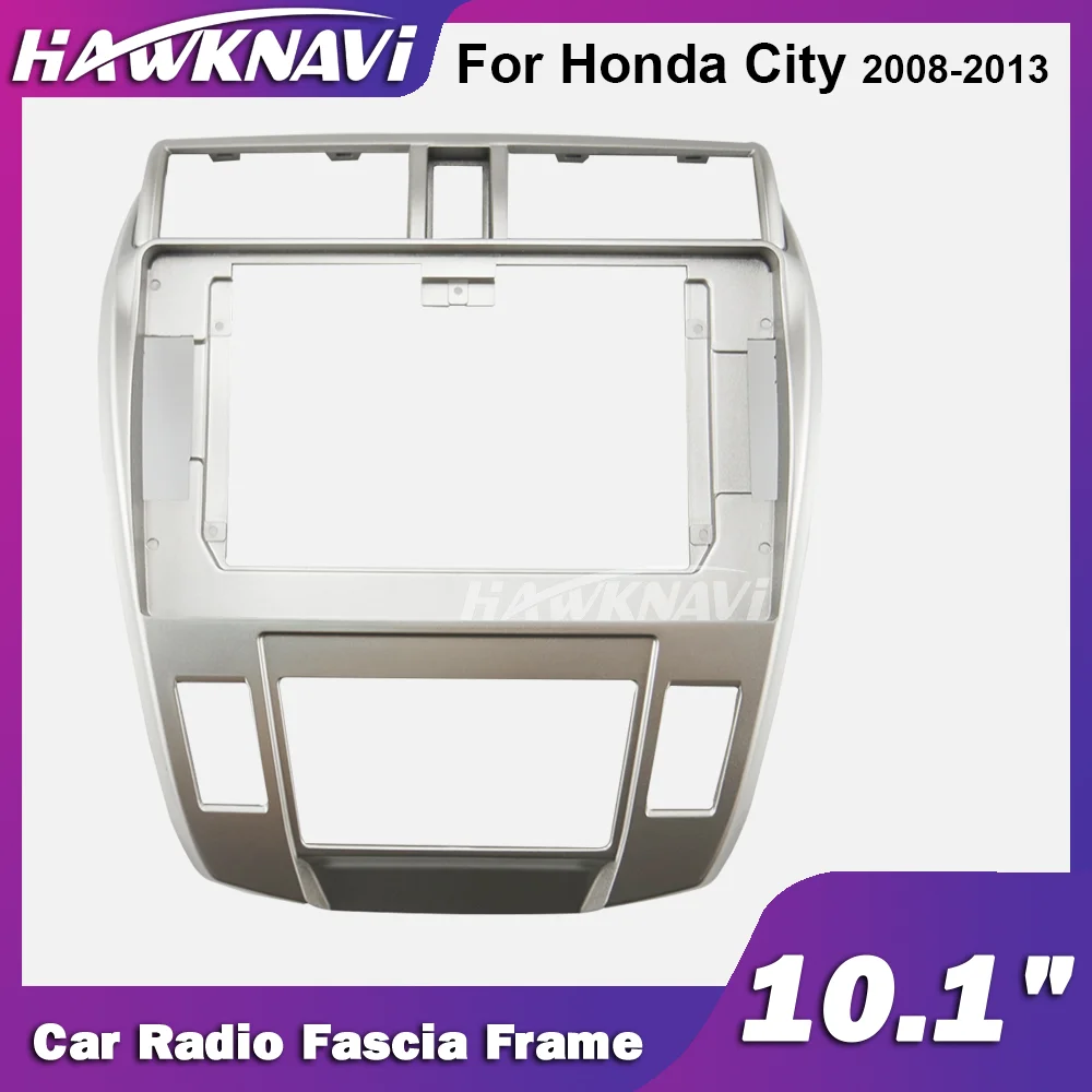 

Hawknavi 10.1 Inch Car Radio Fascia Frame For Honda City 2008-2013 Auto AC Automotive Audio Framework Interior Accessory Kit