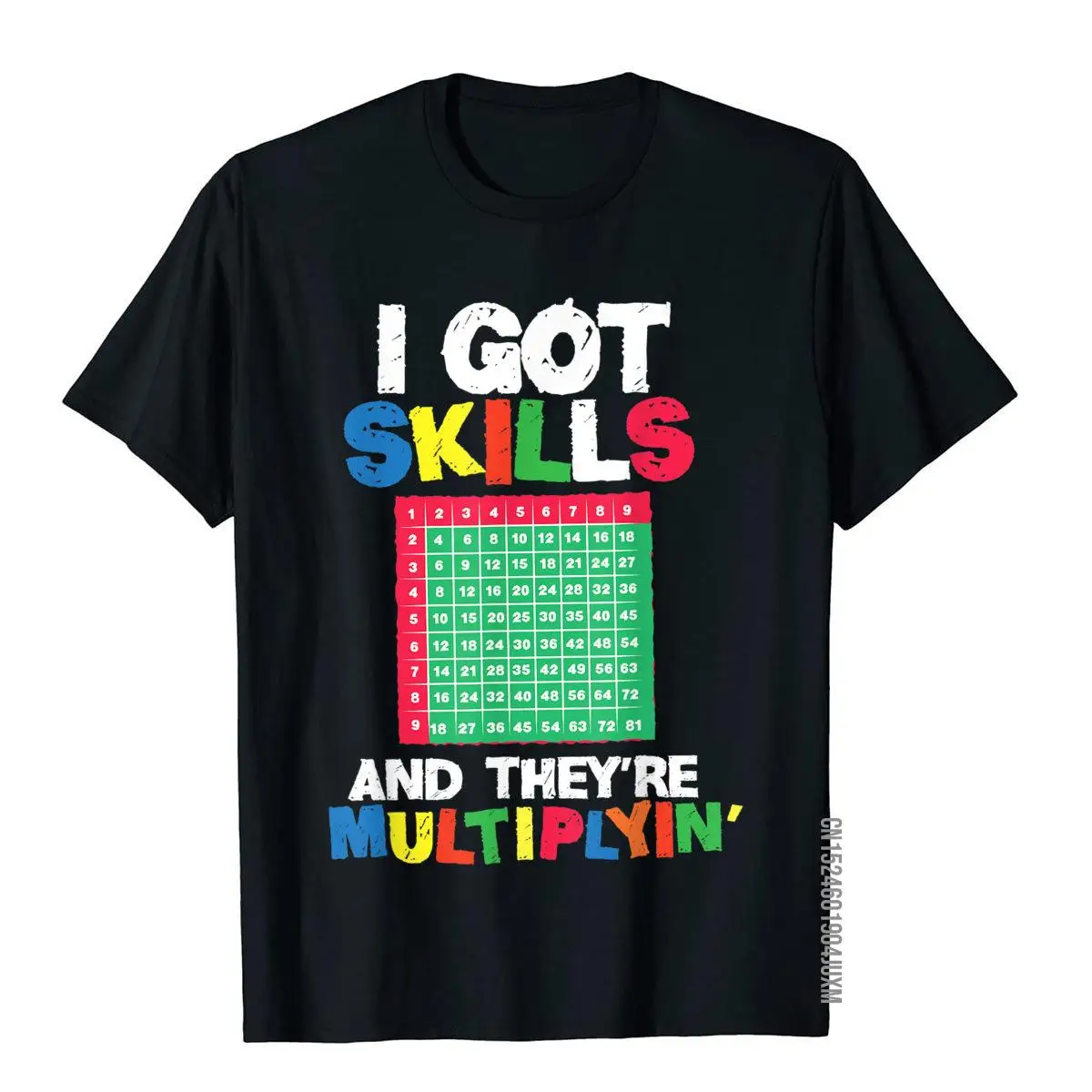 

I Got Skills They're Multiplying Shirt Funny Math Teacher T-Shirt T Shirt New Design Summer Cotton Men T Shirt Classic