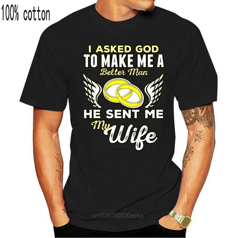 

New I Asked God To Make Me Better Man He Sent Me My Wife 2021 Men'S Shirt Angel Tees Large Size Tee Shirt