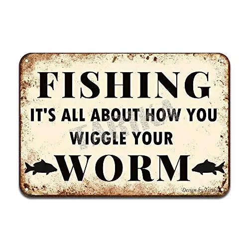 

Fishing It's All About How You Wiggle Your Worm Iron Poster Painting Tin Sign Vintage Wall Decor for Cafe Bar Pub Home Beer Deco