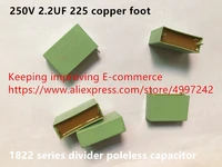 original new 100 250v 2 2uf 225 copper foot 1822 series divider poleless capacitor inductor