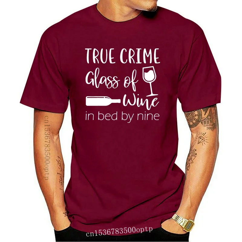 

New MenS True Crime Glass Of Wine In Bed By Nine Meme Quote T-Shirt Size M-3Xl Outdoor Wear Tee Shirt