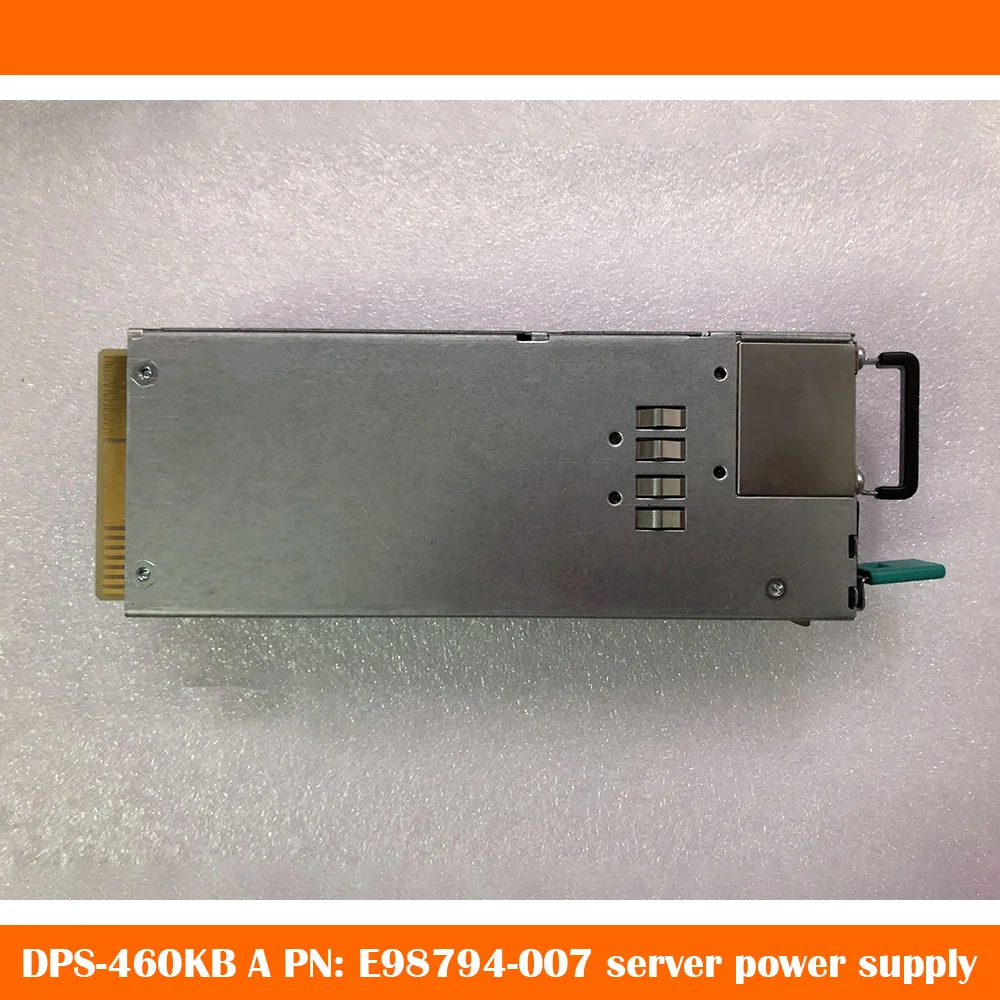 For 460W Server Power Supply Module DPS-460KB A PN: E98794-007  Will Test Before Shipping