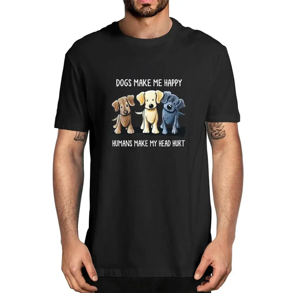 

Dogs Make Me Happy Humans Make My Head Hurt T-Shirt Dog Lover Men's T-Shirt women soft top tee Gift