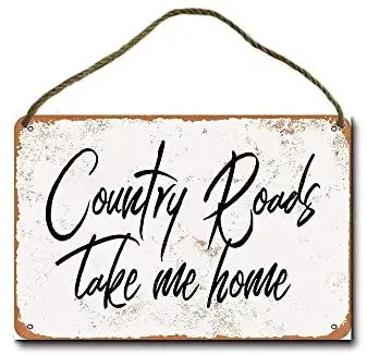 

Metal Sign 8 X 12 Inch Country Roads Take Me Home Wall Decor (Not Rope)