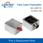 LSKCSH усилитель предусилитель Seneor BCL-V8 для BCS100 FSCUT1000 FSCUT2000 контроллер лазерная головка BT240S BM109 KC13 NC30