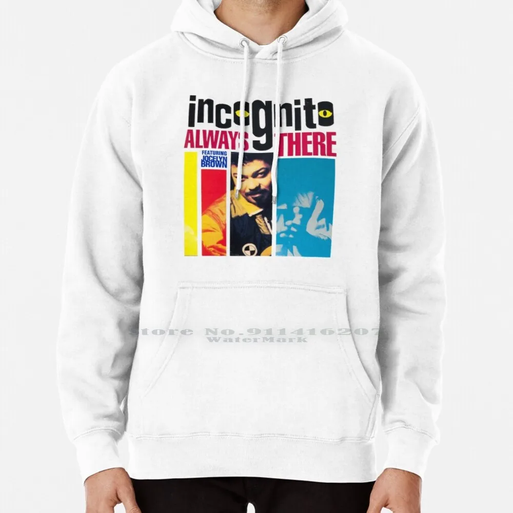 

Incognito-Always There Hoodie Sweater 6xl Cotton Incognito Jazz Funk Soul Music Band Jocelyn Brown New Women Teenage Big Size