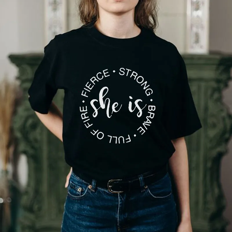 

She Is Fierce Strong Brave Full of Fire Letter Print Women T Shirt Short Sleeve O-neck Casual Lady Tshirt for Women Harajuku Top