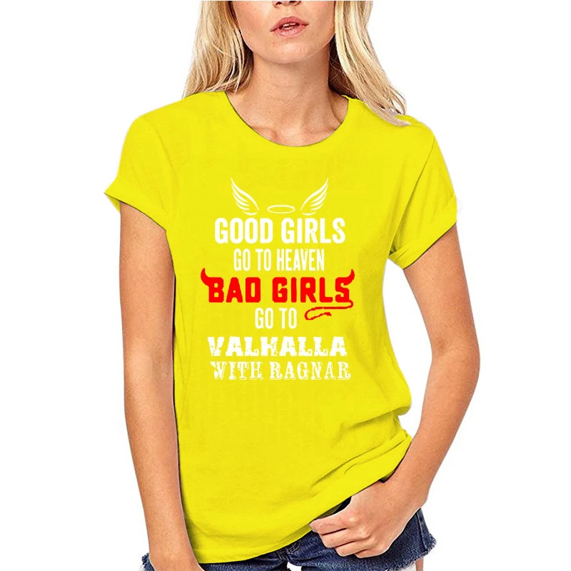 

Good Girls Go To Heaven Bad Girls Go To Valhalla Cool FASHION T-shirt