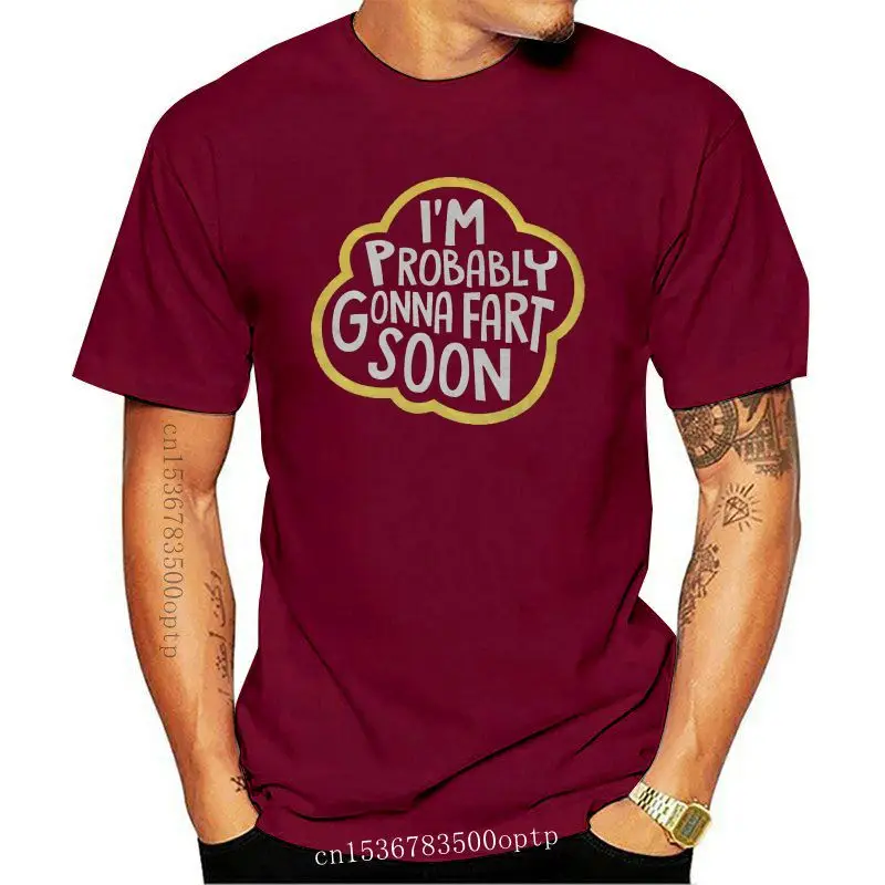 

New I'M PROBABLY GONNA FART SOON T SHIRT FUNNY FART GAS WHO FARTED ASSORTED COLORS