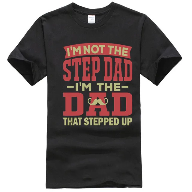 

Mens Im Not The Step Dad Im The Dad That Stepped Up Lover Gift T-Shirt
