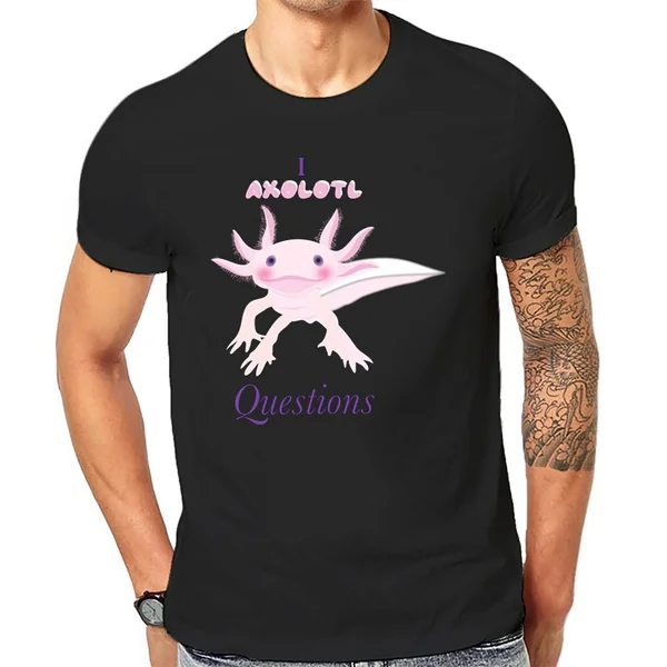 

i Axolotl Questions Funny T Shirts Men'S T-Shirt Casual Short Sleeve O-Neck Summer T Shirt Women Unisex Tshirt
