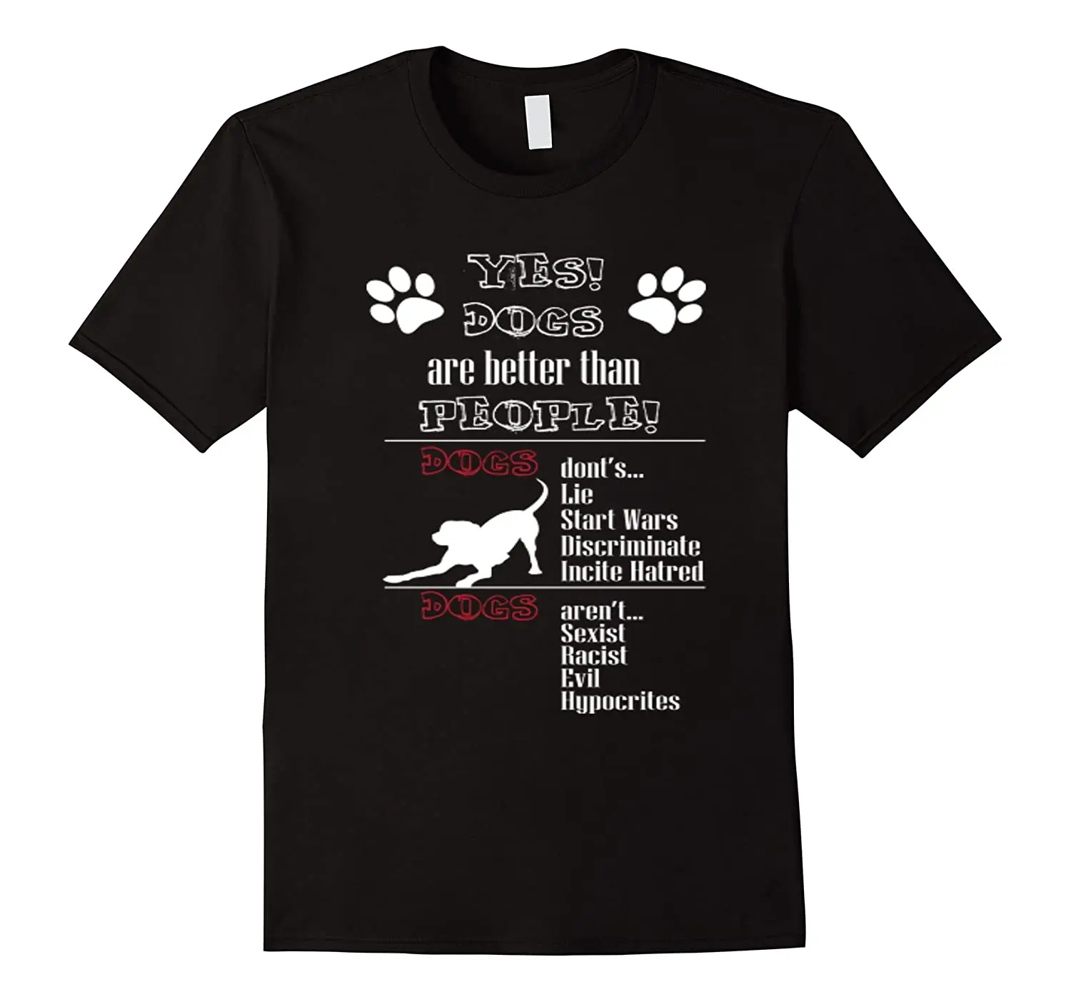 

Yes Dogs Are Better Than People. Funny Dog Lover Gift T-Shirt. Summer Cotton Short Sleeve O-Neck Mens T Shirt New S-3XL