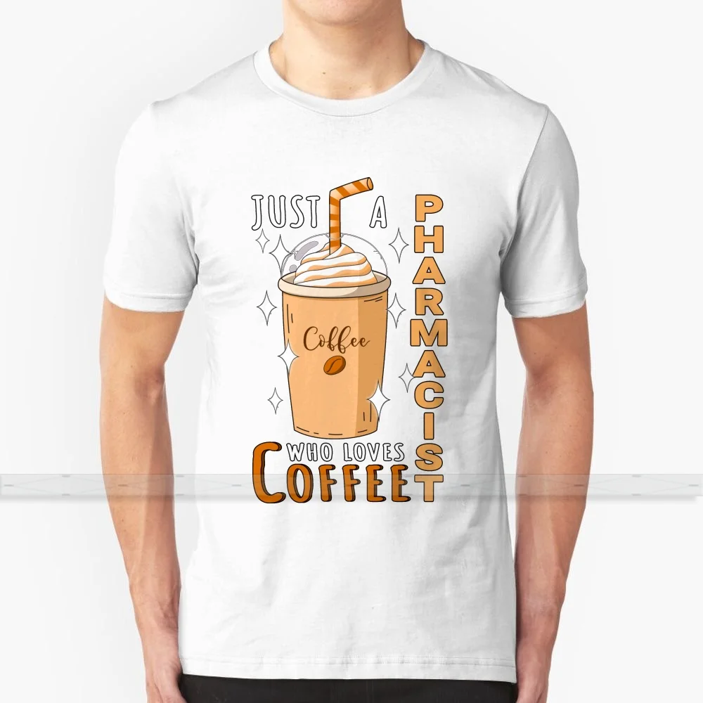 Just A Pharmacist Who Loves Coffee Quote дизайнерская футболка мужские и женские летние футболки