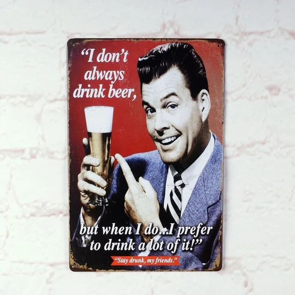 

I Don't Always Drink Beer Vintage Tin Signs Wall Decoration Retro Metal Poster
