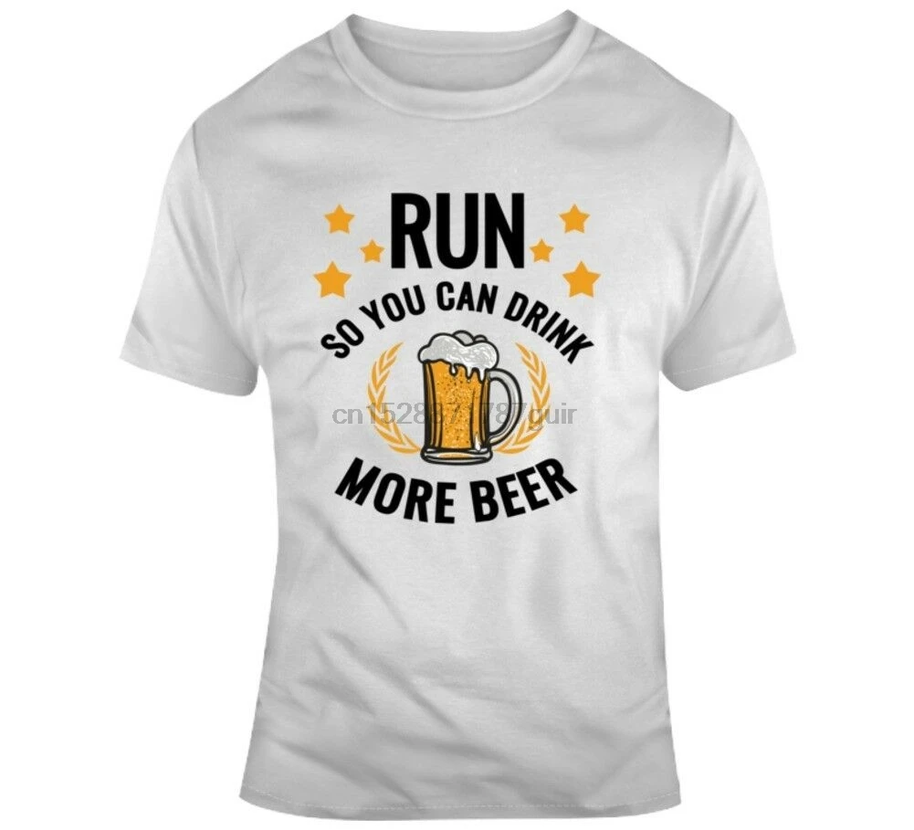 Run So You Can Drink More Beer Party Gym Workout Fitness Funny T-shirt |