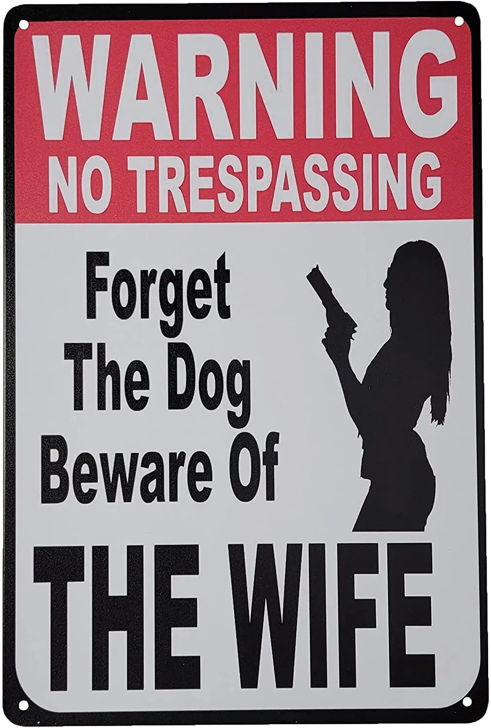 

Metal Wall Sign Warning No Trespassing Forget The Dog Beware of The Wife Home Outdoor Wall Decoration Metal Sign 8X12 Inches
