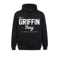 its a griffin thing shirt matching family reunion gift hoodies 2021 popular printed long sleeve men sweatshirts hoods