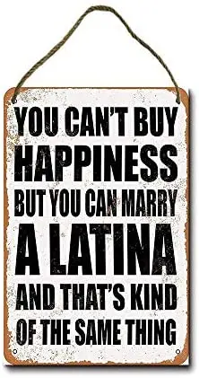 

Metal Sign 8 x 12 inch You Cant Buy Happiness BUT You CAN Marry A Latina Wall Decor Hanging Sign