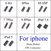 for iphone 6 6g 6 plus 6s 6sp 5 5 7 7p 8 8 plus 8p for ipad 3 4 5 home button fingerprint 3d touch fpc connector on motherboard